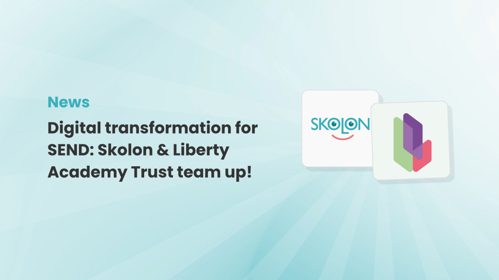 Digital transformation for SEND Skolon & Liberty Academy Trust team up!