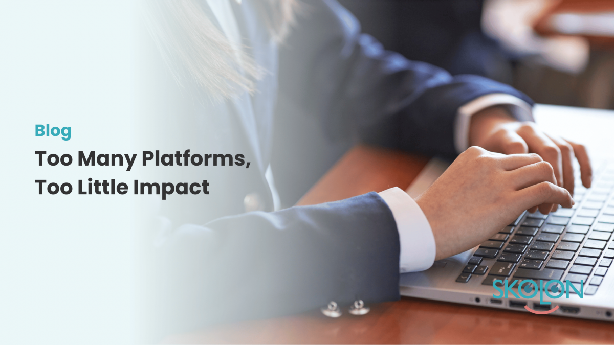 Too Many Platform Too Many Platforms, Too Little Impact - Skolon